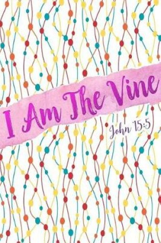 Cover of I Am the Vine