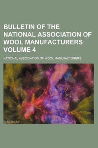 Cover of Bulletin of the National Association of Wool Manufacturers Volume 4