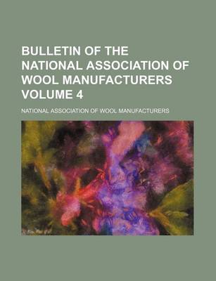 Book cover for Bulletin of the National Association of Wool Manufacturers Volume 4