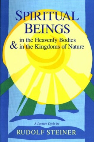 Cover of The Spiritual Beings in the Heavenly Bodies and in the Kingdom of Nature