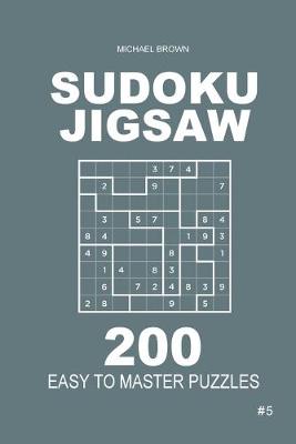 Cover of Sudoku Jigsaw - 200 Easy to Master Puzzles 9x9 (Volume 5)