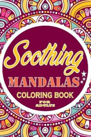 Cover of Soothing mandalas Coloring Book For Adults