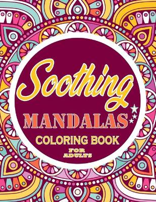 Book cover for Soothing mandalas Coloring Book For Adults