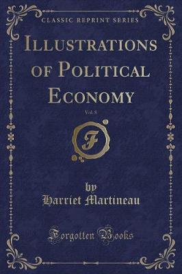 Book cover for Illustrations of Political Economy, Vol. 8 (Classic Reprint)