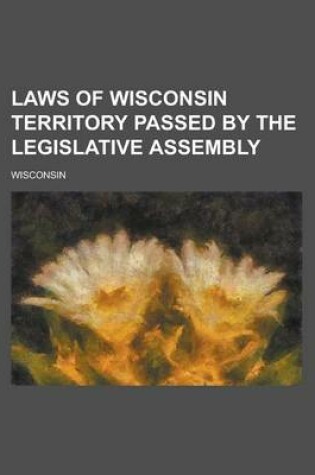 Cover of Laws of Wisconsin Territory Passed by the Legislative Assembly