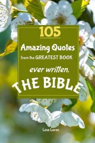 Cover of 105 Amazing Quotes from the Greatest Book ever Written THE BIBLE