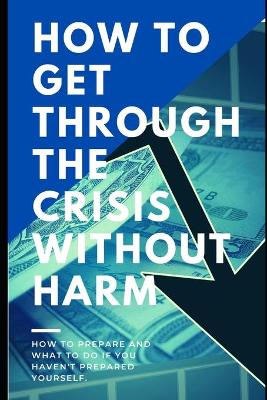 Book cover for How to get through the crisis without harm