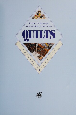 Cover of Quilts How to Design and Make Your Own