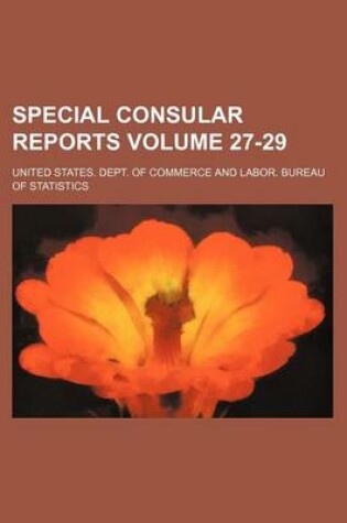 Cover of Special Consular Reports Volume 27-29