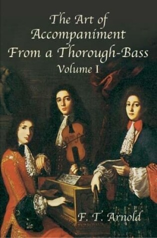 Cover of The Art of Accompaniment from a Thorough-Bass: Vol I