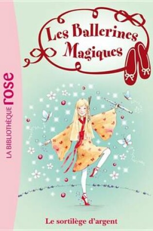 Cover of Les Ballerines Magiques 23 - Le Sortilege D'Argent