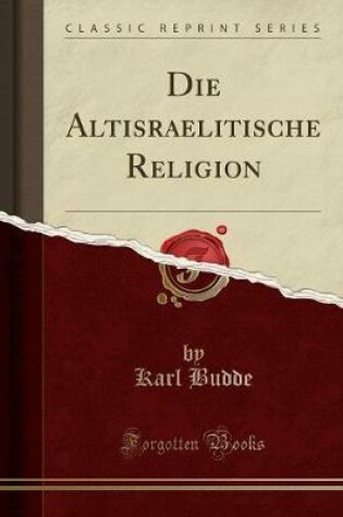 Cover of Die Altisraelitische Religion (Classic Reprint)
