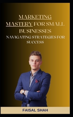 Book cover for Marketing Mastery for Small Businesses