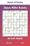 Book cover for Master of Puzzles - Jigsaw Killer Sudoku 200 Easy Puzzles vol.1