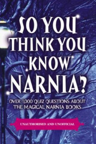 Cover of So You Think You Know Narnia
