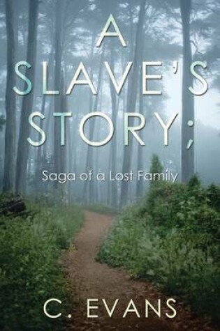 Cover of A Slave's Story; Saga of a Lost Family