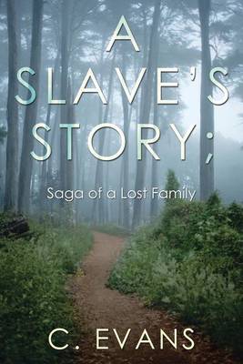 Book cover for A Slave's Story; Saga of a Lost Family