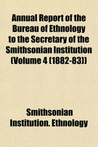 Cover of Annual Report of the Bureau of Ethnology to the Secretary of the Smithsonian Institution (Volume 4 (1882-83))
