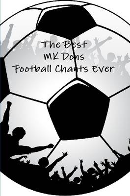 Book cover for The Best MK Dons Football Chants Ever