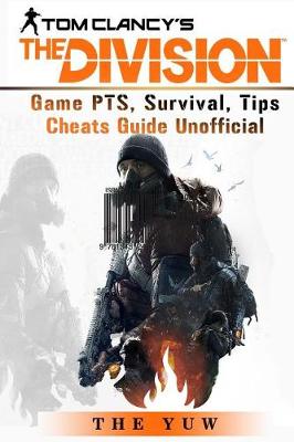 Book cover for Tom Clancys the Division Game Pts, Survival, Tips Cheats Guide Unofficial