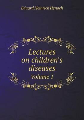 Book cover for Lectures on children's diseases Volume 1