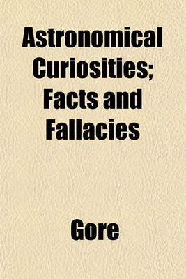 Book cover for Astronomical Curiosities; Facts and Fallacies