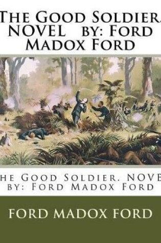 Cover of The Good Soldier. NOVEL by