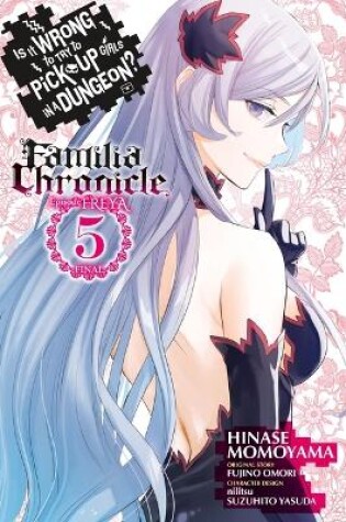 Cover of Is It Wrong to Try to Pick Up Girls in a Dungeon? Familia Chronicle Episode Freya, Vol. 5 (manga)