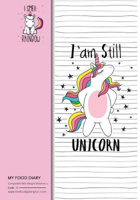 Book cover for My Food Diary - Compatible With Weight Watchers - I am Still Unicorn