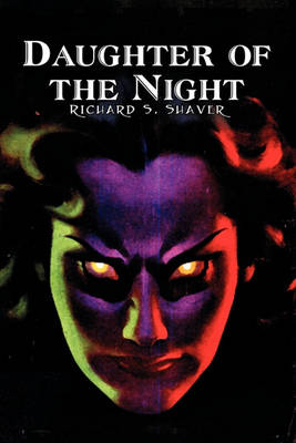 Book cover for Daughter of the Night by Richard S. Shaver, Science Fiction, Adventure, Fantasy