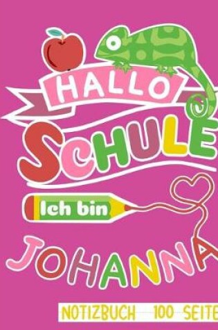 Cover of Hallo Schule ich bin Johanna Notizbuch 100 Seiten