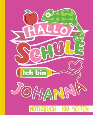 Book cover for Hallo Schule ich bin Johanna Notizbuch 100 Seiten