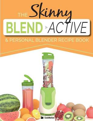 Book cover for The Skinny Blend Active & Personal Blender Recipe Book