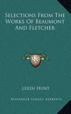 Book cover for Selections from the Works of Beaumont and Fletcher