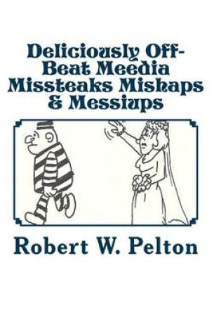 Cover of Deliciously Off-Beat Meedia Missteaks Mishaps & Messiups