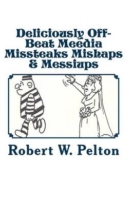 Book cover for Deliciously Off-Beat Meedia Missteaks Mishaps & Messiups