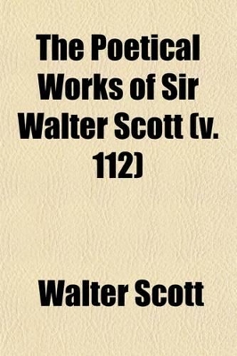 Book cover for The Poetical Works of Sir Walter Scott Volume 112