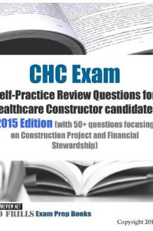 Cover of CHC Exam Self-Practice Review Questions for Healthcare Constructor candidates