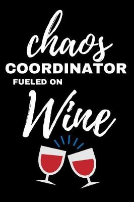 Book cover for Chaos Coordinator Fueled on Wine