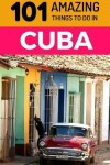 Book cover for 101 Amazing Things to Do in Cuba
