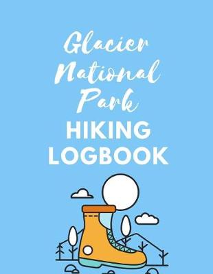 Book cover for Glacier National Park Hiking Log Book