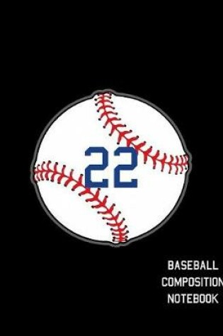 Cover of 22 Baseball Composition Notebook