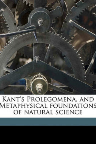 Cover of Kant's Prolegomena, and Metaphysical Foundations of Natural Science