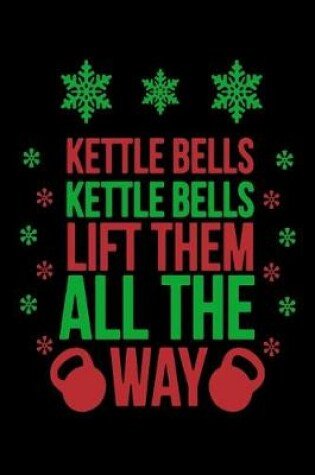 Cover of Kettle Bells Kettle Bells Lift Them All The Way