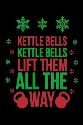 Book cover for Kettle Bells Kettle Bells Lift Them All The Way