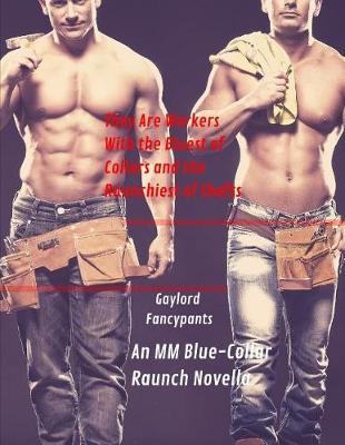 Book cover for They Are Workers with the Bluest of Collars and the Raunchiest of Shafts