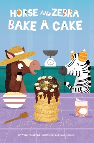 Cover of Horse and Zebra: Horse and Zebra Bake a Cake (Book1)