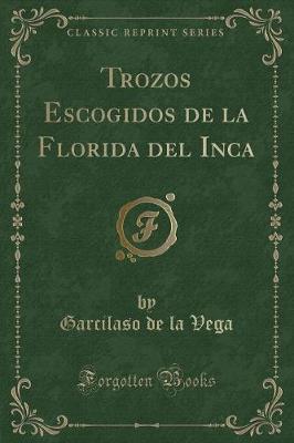 Book cover for Trozos Escogidos de la Florida del Inca (Classic Reprint)