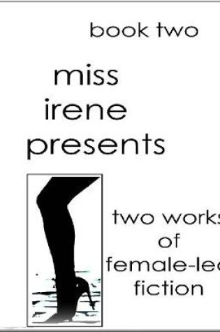 Cover of Miss Irene Presents - Book Two