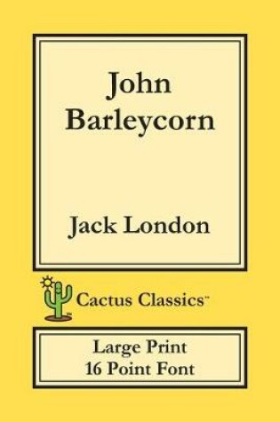 Cover of John Barleycorn (Cactus Classics Large Print)